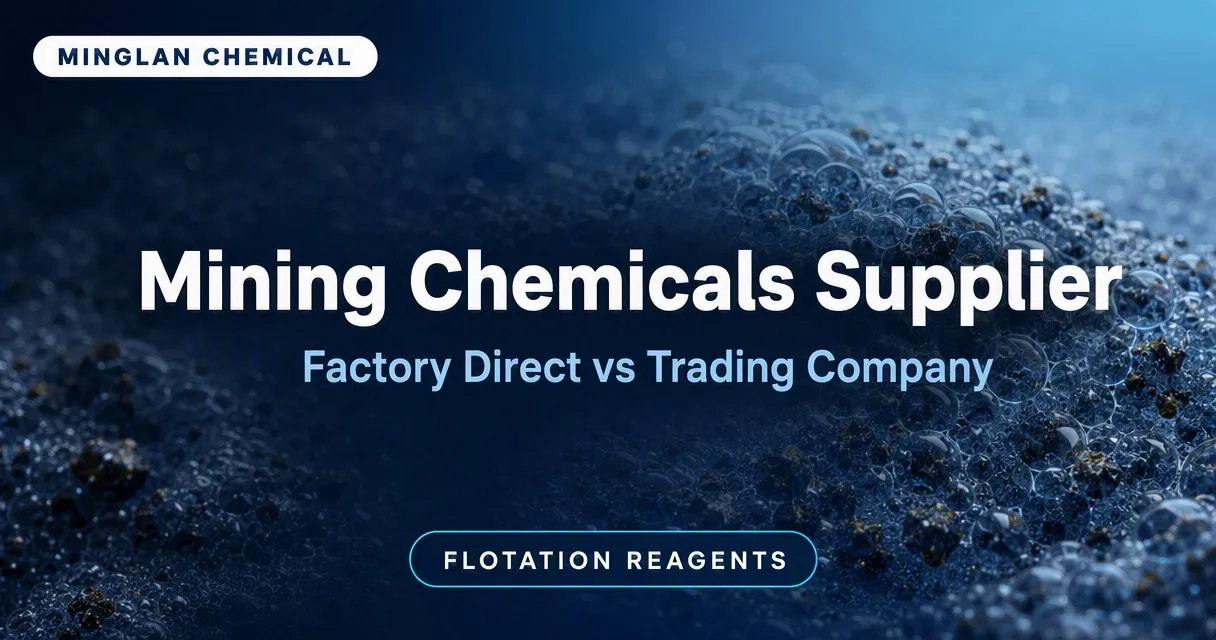 Choosing a Mining Chemicals Supplier: Factory Direct vs Trading Company