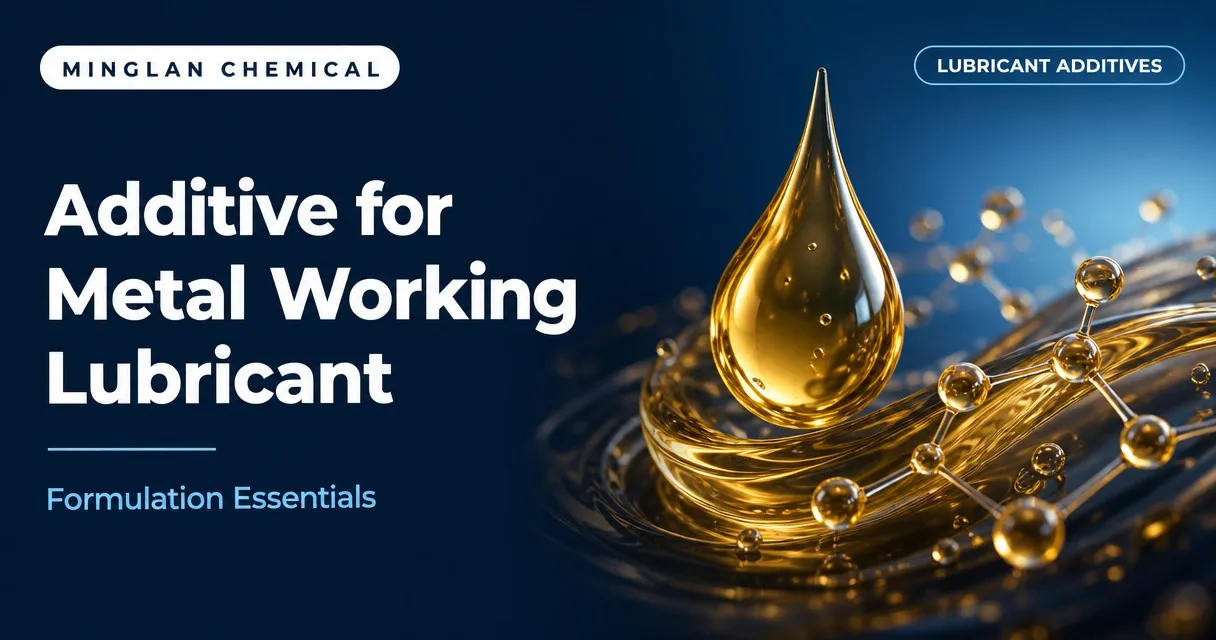 Additive for Metal Working Lubricant: Formulation Essentials 6 Additive for Metal Working Lubricant: Formulation Essentials